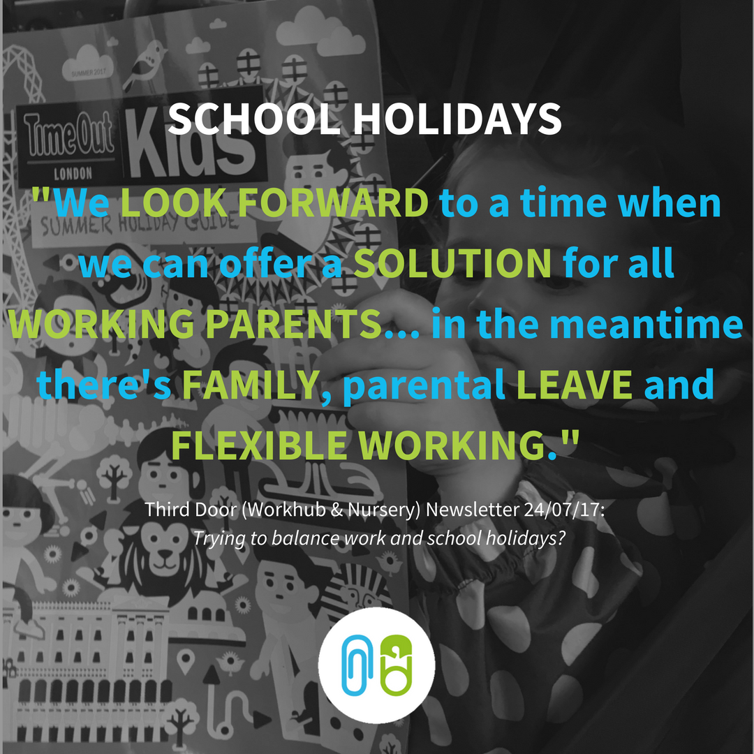 thirddoor's tweet photo. Are you finding it difficult to juggle work and school holidays? You are not alone... read more in our newsletter https://t.co/HJx2CuQf0N https://t.co/8ZO4Kgk3Nb