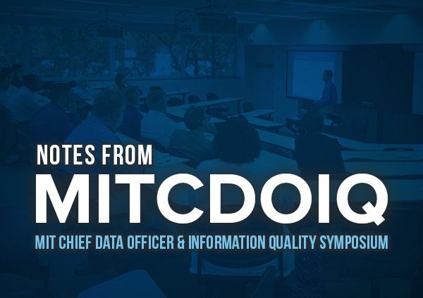 Notes from 2017 #MITCDOIQ Symposium: CDO's, and Data, go Mainstream sync.st/2uZpplh #DataQuality #DataGovernance #CDO #MITIQ