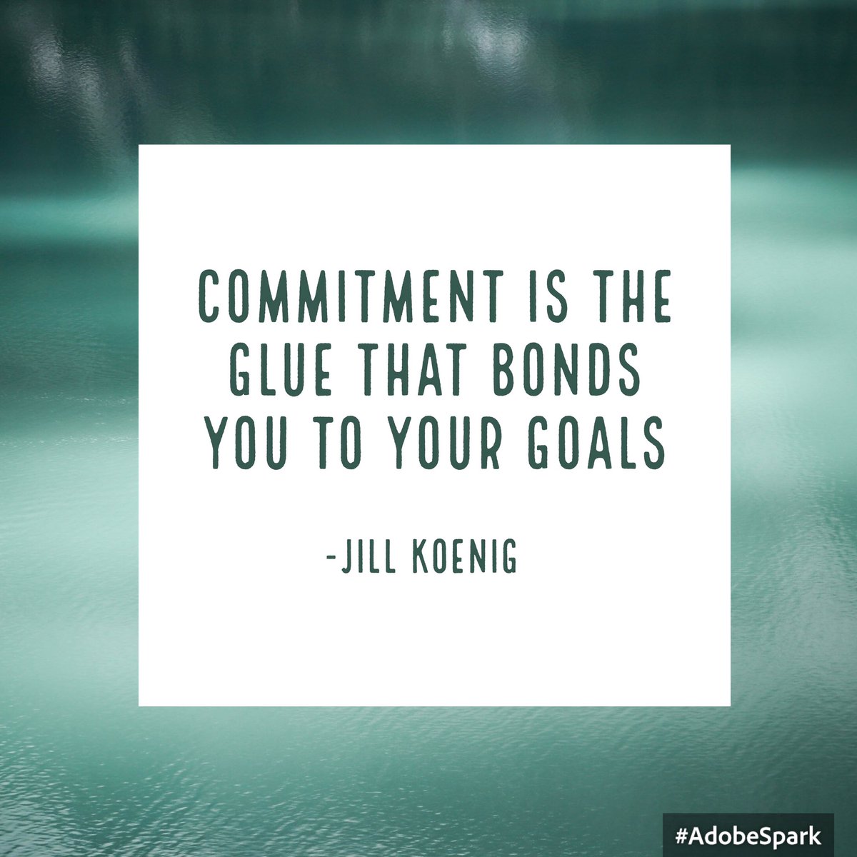 Commitment is the glue that bonds you to your goals. How do you define commitment?