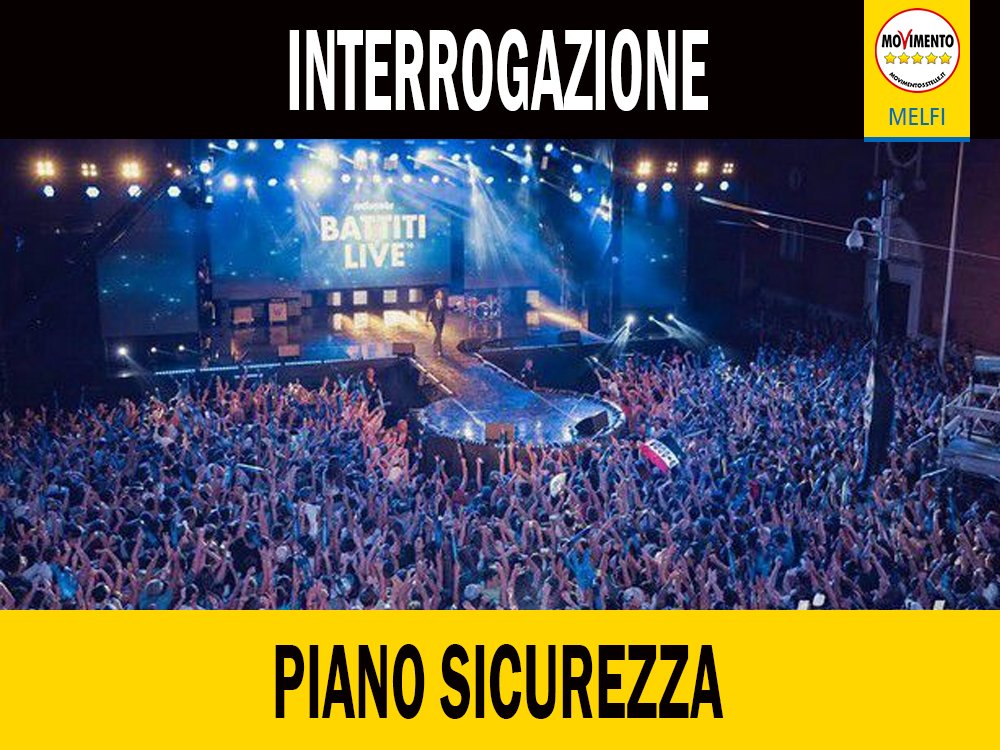 Melfi5Stelle's tweet photo. #Melfi - Interrogazione URGENTE - Piano di sicurezza per concerto #battitilive2017 - https://t.co/koEekz3TaI https://t.co/5OS9BIgnas