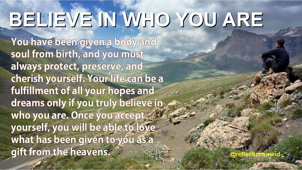 reflectionsmind's tweet photo. BELIEVE IN WHO YOU ARE #inspiration #positivity #deepthoughts #selfhelp #reflections #inspirationalquotes #spirituality #godsplan #nofear https://t.co/XwH6kWhvaA