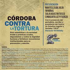 #LaVidayLaLibertad Agenda Martes 25 de Julio
-Presentación de la campaña “Córdoba Contra la Tortura”, a las 18hs, en Sindicato Luz y Fuerza.