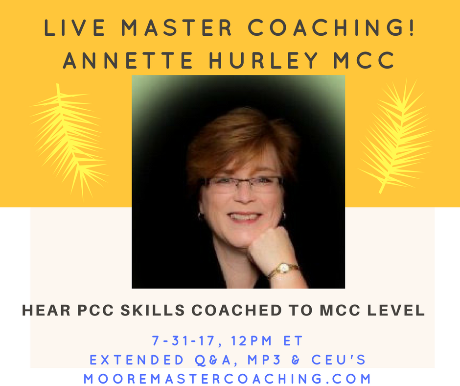 Hear PCC skills coached to MCC level for #ICFCertification live! Extended Q&amp;A Get MP3 &amp; CEs 7/31/17 12pm ET tinyurl.com/mmc73117  #ICF
