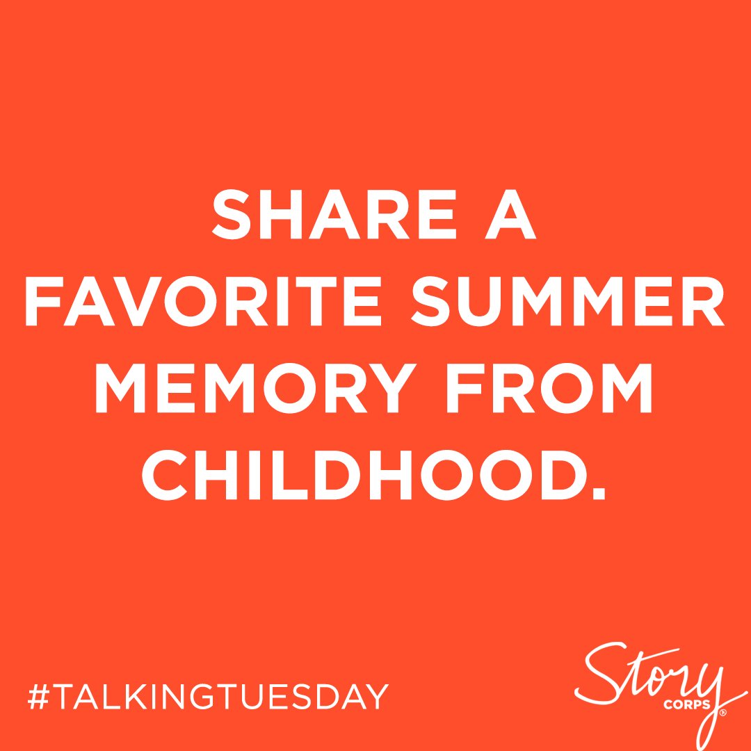 Share your response with us in the comments! Or record it using the StoryCorps App, tagged w. the keyword 'childhoodsummer'. #TalkingTuesday