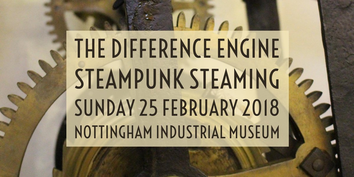 NottIndMuseum's tweet photo. HOLD THE DATE! 
The Difference Engine #Steampunk Steaming 
Sunday 25 February 2018 More details TBC
#nottingham #nottinghamindustrialmuseum https://t.co/3j5fghfnAl