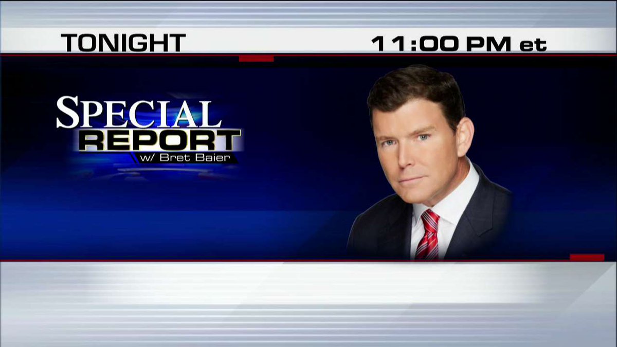 FoxNews's tweet image. TUNE IN: "@SpecialReport w/ @BretBaier" is live TONIGHT at 11p ET on @FoxNews Channel.