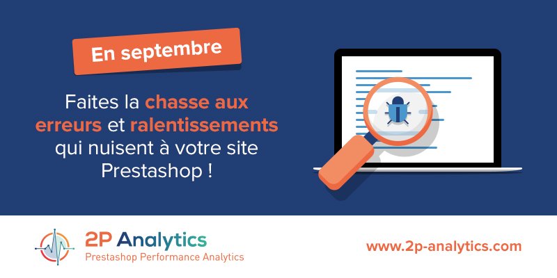 2p_analytics's tweet image. #PrestaShop #EnSeptembre Faites la chasse aux erreurs et ralentissements qui nuisent à votre site Prestashop !
