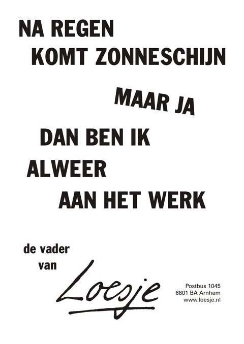 LoesjeNL's tweet photo. **na regen komt zonneschijn
maar ja
dan ben ik alweer aan het werk**
#loesje https://t.co/M8pMcrUfXo