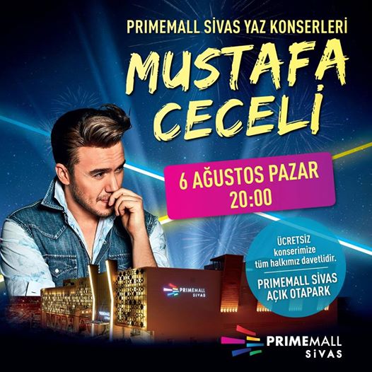 6 Ağustos pazar 20:00 Primemall Sivas Açık Otopark Mustafa Ceceli konseri🎼🎹🎤🔊🎶