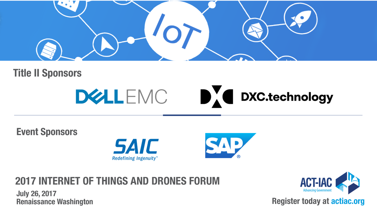 ACTIAC's tweet photo. Thank you to our #IoTandDrones17 Forum Sponsors! @DellEMCFederal @DXCTechnology  @SAICinc @SAP https://t.co/dwkbIRD7fn