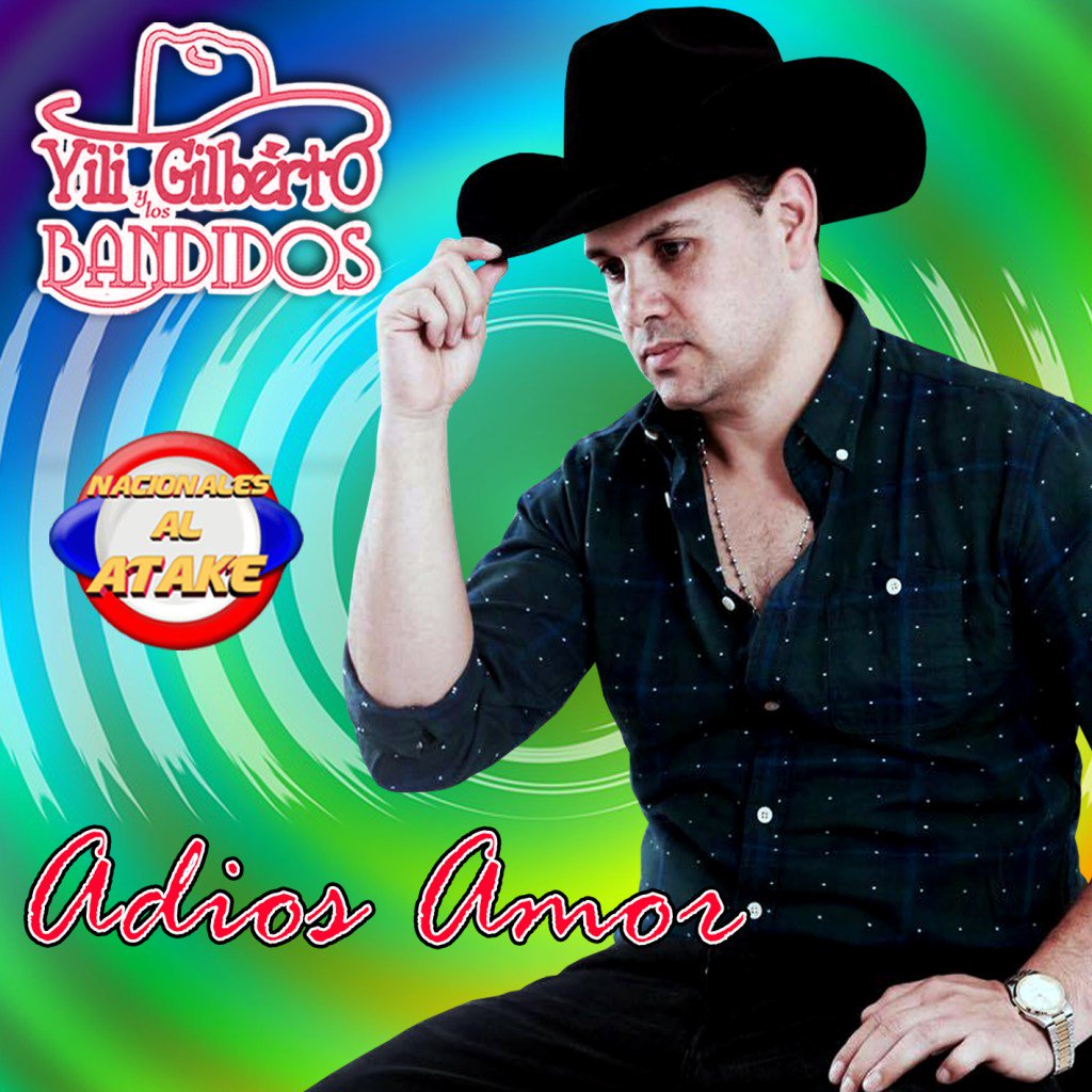 YILI GILBERTO Y LOS BANDIDOS – ADIOS AMOR nacionalesalatake.com/yili-gilberto-…