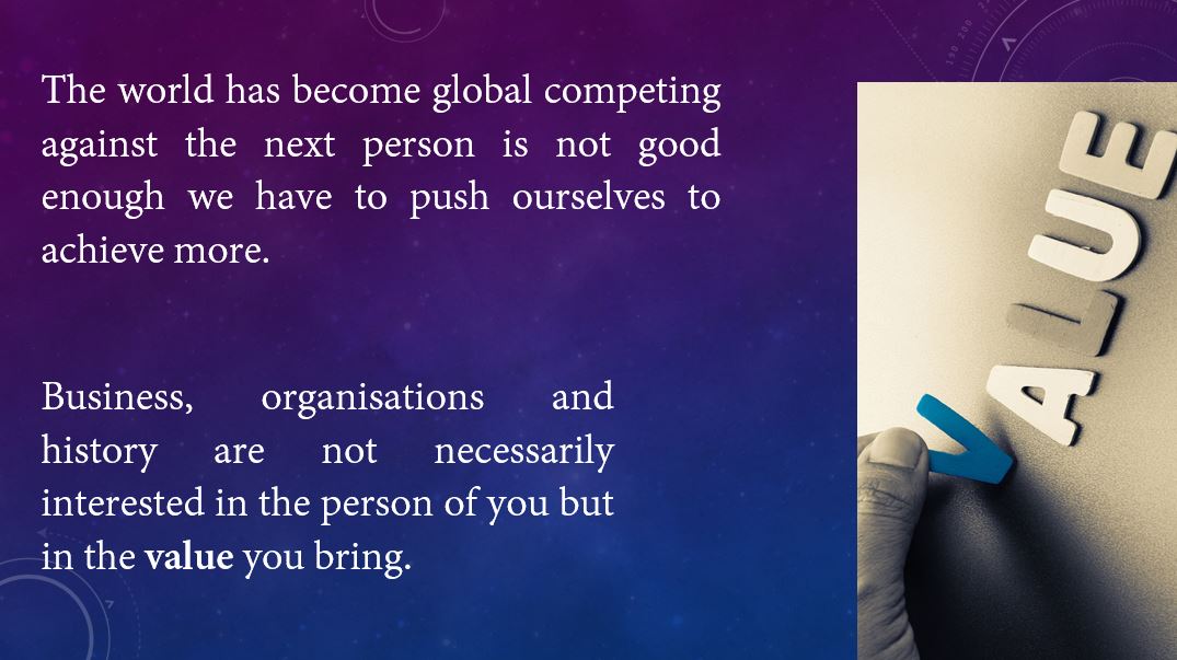 What is your value proposition as an expert. If your co. advertised your role again would they pick you again today?