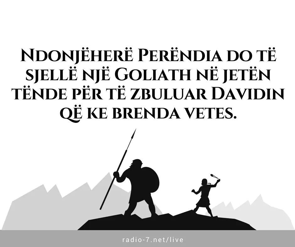 Zanafilla's tweet photo. #Ndonjehere #Perendia do te #sjelle nje #Goliath ne #jeten tende per te #zbuluar #Davidin qe ke #brenda vetes ;) https://t.co/i1hDZBRVmW