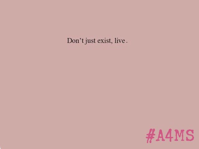 Amigas4MySoul's tweet photo. Are you LIVING or just EXISTING? #A4MS https://t.co/XhWy5MAOem