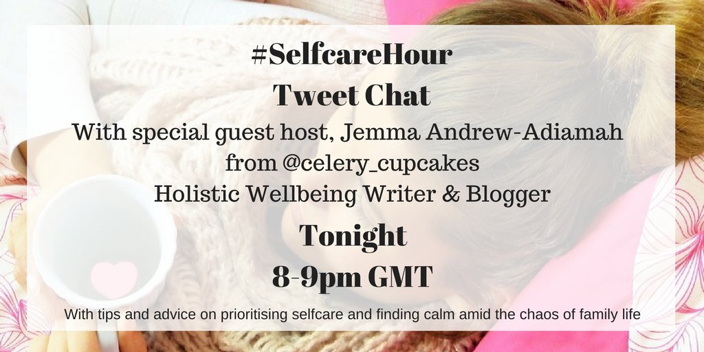 MumMeTimeBucks's tweet photo. Don't forget our #SelfcareHour #TweetChat tonight with special guest, holistic writer &amp; blogger, Jemma Andrew-Adiamah from @celery_cupcakes https://t.co/C06q0cVEUY