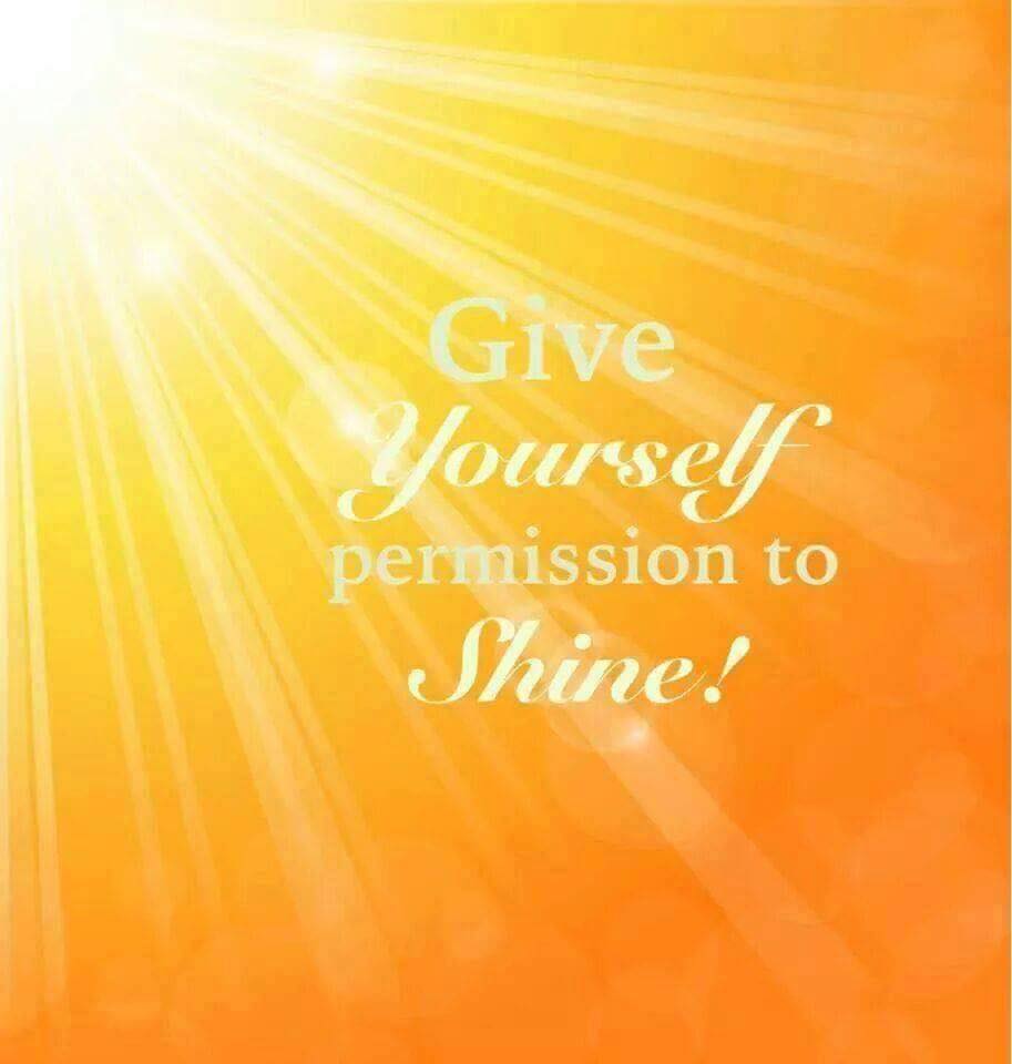 Give yourself permission to #SHINE! #JoyTrain #SuccessTRAIN #Joy #Success  RT @blue_saphire5