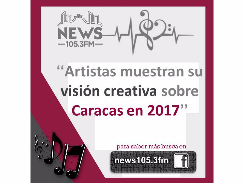 #News1053FM Artistas y su visión creativa sobre Caracas en 2017 Descúbrelo en IG @news105.3fm o en Facebook News 105.3 FM #CiudadGuayana