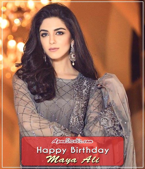 We wish a very Happy Birthday to Maya Ali May you have many more 