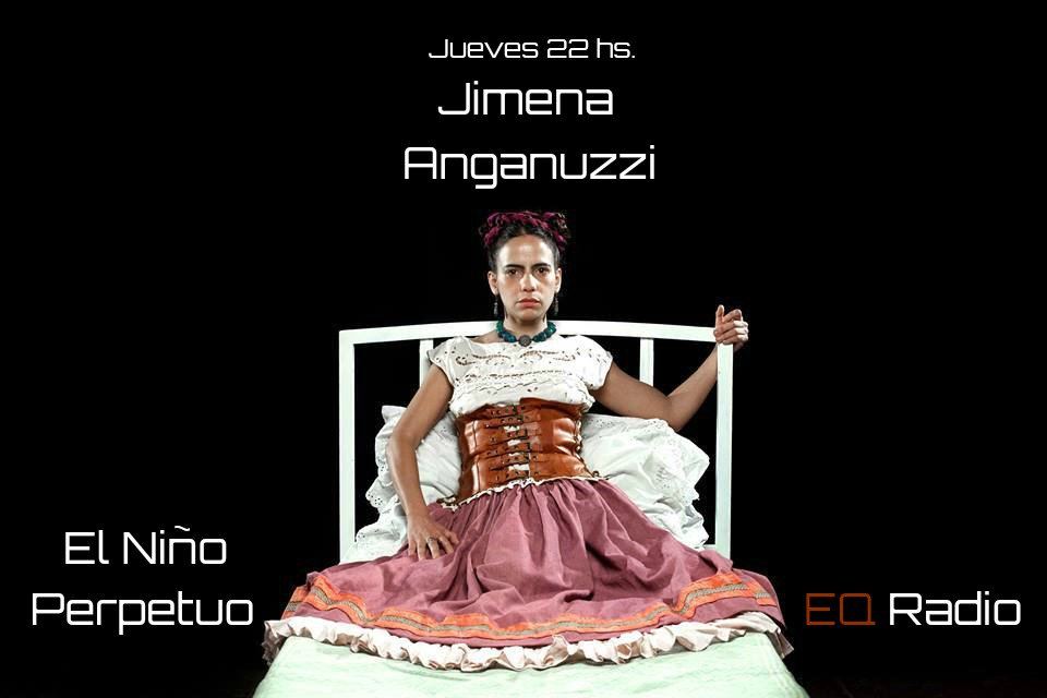 Jueves 22 hs.
El Niño Perpetuo
Con la conducción de Miky Martinez
Invitada: Jimena Anganuzzi
eqradio.net