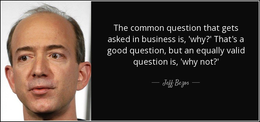 Jeff Bezos: Founder of Amazon and richest man in the world.

Maybe he's on to something