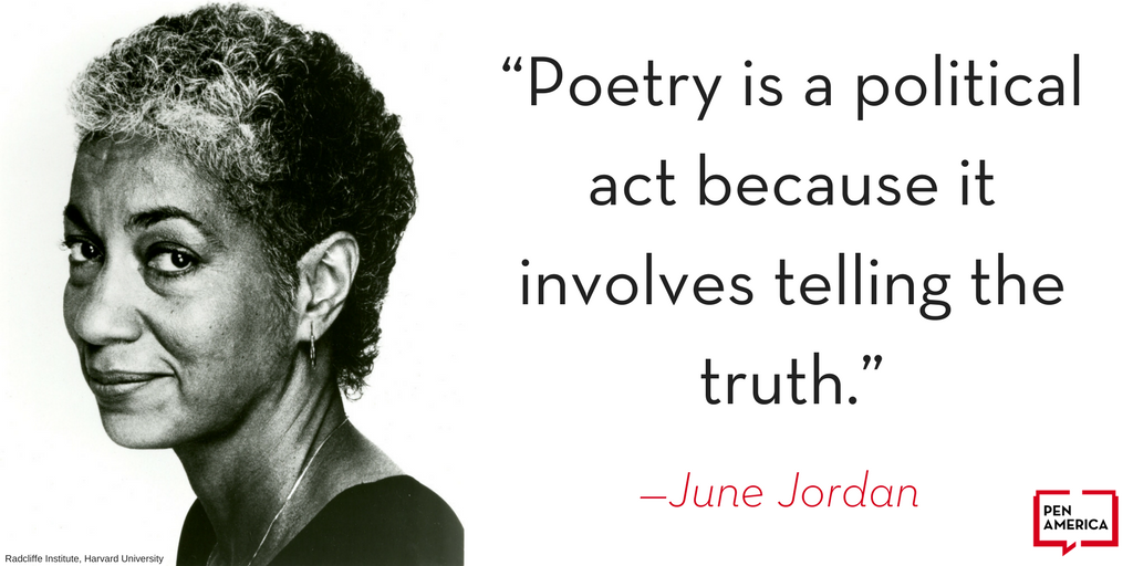 "Poetry is a political act because it involves telling the truth."—June Jordan