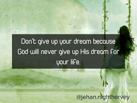 jehan_nightH's tweet photo. Don't give up your dream because God will never give up His dream for your life. #mustread #dailymotivation #wisdom #amreading #goodreads https://t.co/vtfXaqOPHC