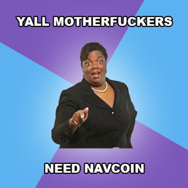 NavCoinMemes's tweet photo. Yall Motherfuckers Need @NavCoin https://t.co/A82VfacrA8