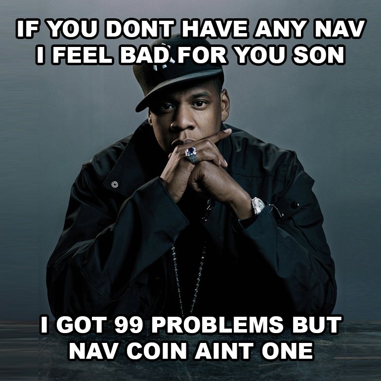 NavCoinMemes's tweet photo. If you don't have any $NAV i feel bad for you son. I got 99 problems but @NAVCoin aint one. https://t.co/gzNVTTNRin