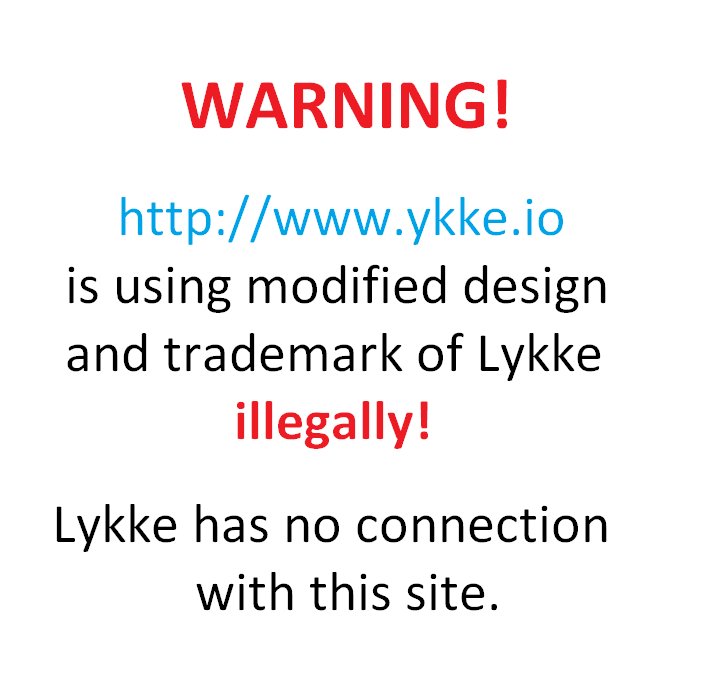 WARNING! The site ykke. io is illegally using modified design and trademark of Lykke. Lykke has no connection with this. Be careful!
