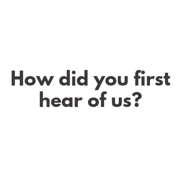 We're curious: What originally brought you our way?