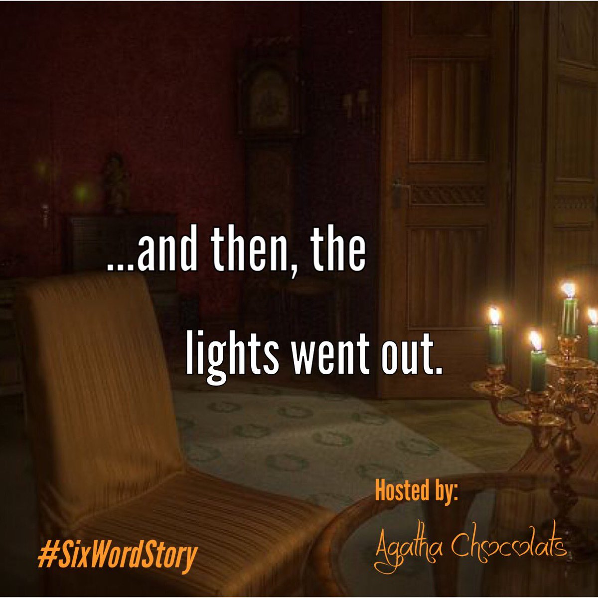 AgathaChocolats's tweet photo. Complete this six word prompt:
...and then, the lights went out.

#sixwordstory #amwriting #mystery https://t.co/SElwTDrg7T