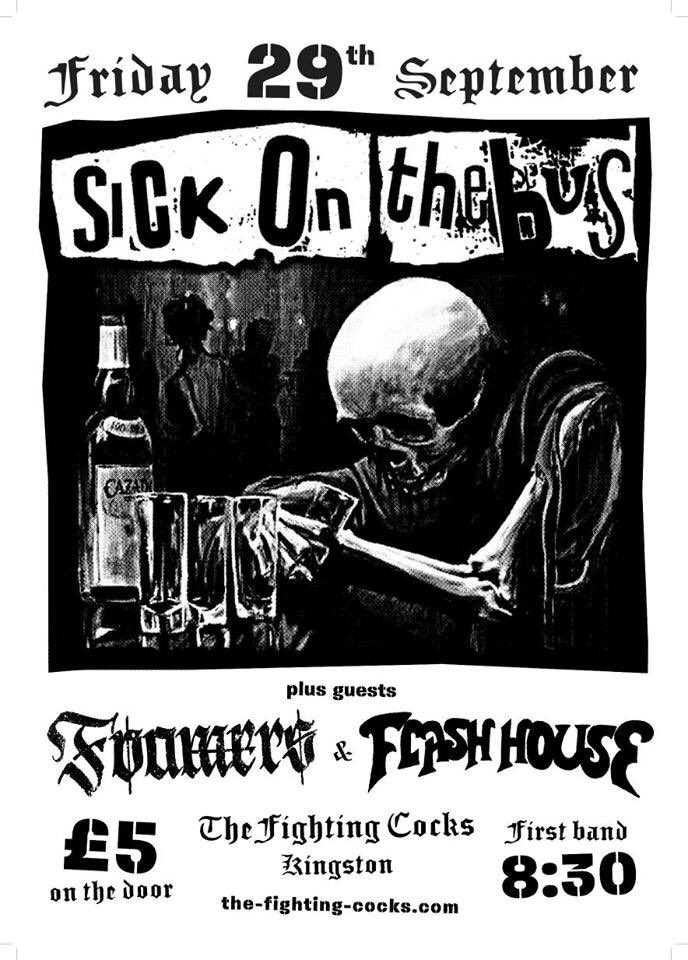 Prepare thy kidneys and livers 29/9 sees Sick on the Bus Kingston debut with special guests <a href="/TheFoamers/">The Foamers</a> and <a href="/flashhouseband/">Flash House</a>