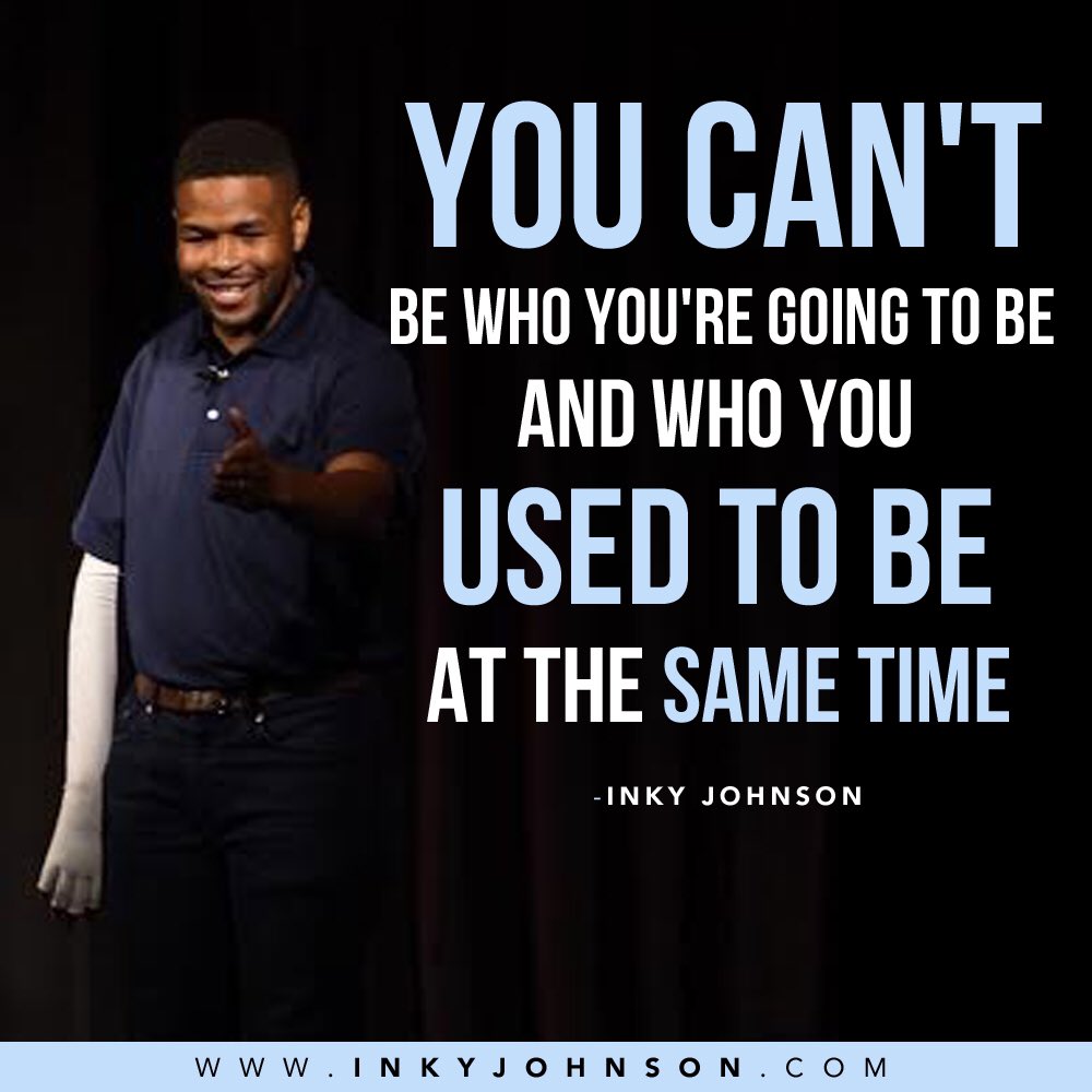 inkyjohnson's tweet photo. You can't be who you're going to be and who you used to be at the same time. https://t.co/XlVBFlyw2T