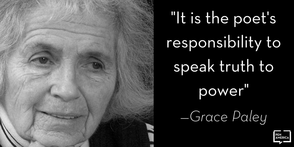 PENamerica's tweet photo. "It is the poet's responsibility to speak truth to power"—Grace Paley https://t.co/NYk1o5CS8N