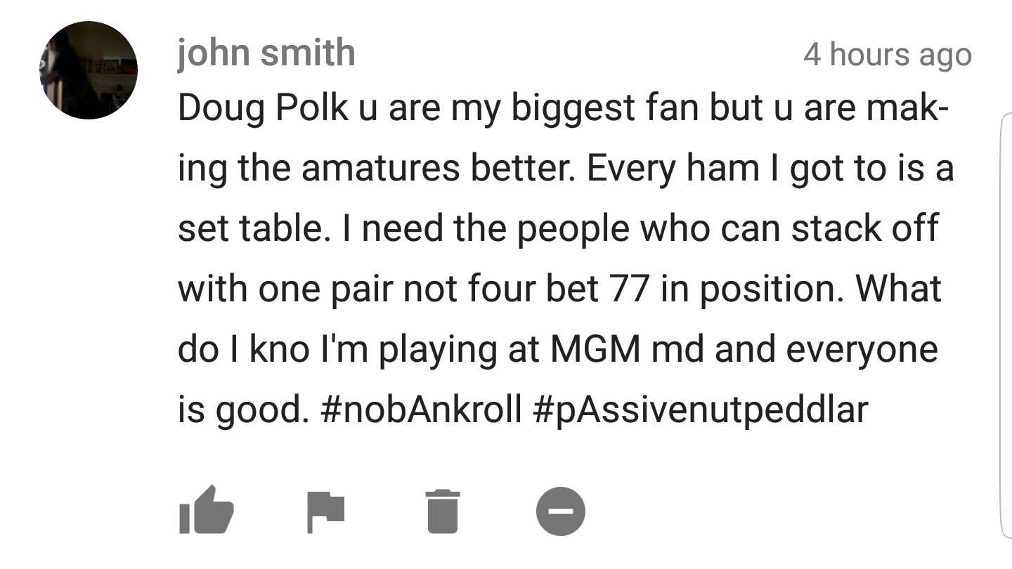 Doug Polk On Twitter Particularly Enjoyed This Youtube Comment Today It S Not Gonna Be Long Before Everyone Knows About 4 Betting 77 In Position Https T Co M8ibgqvtav Twitter
