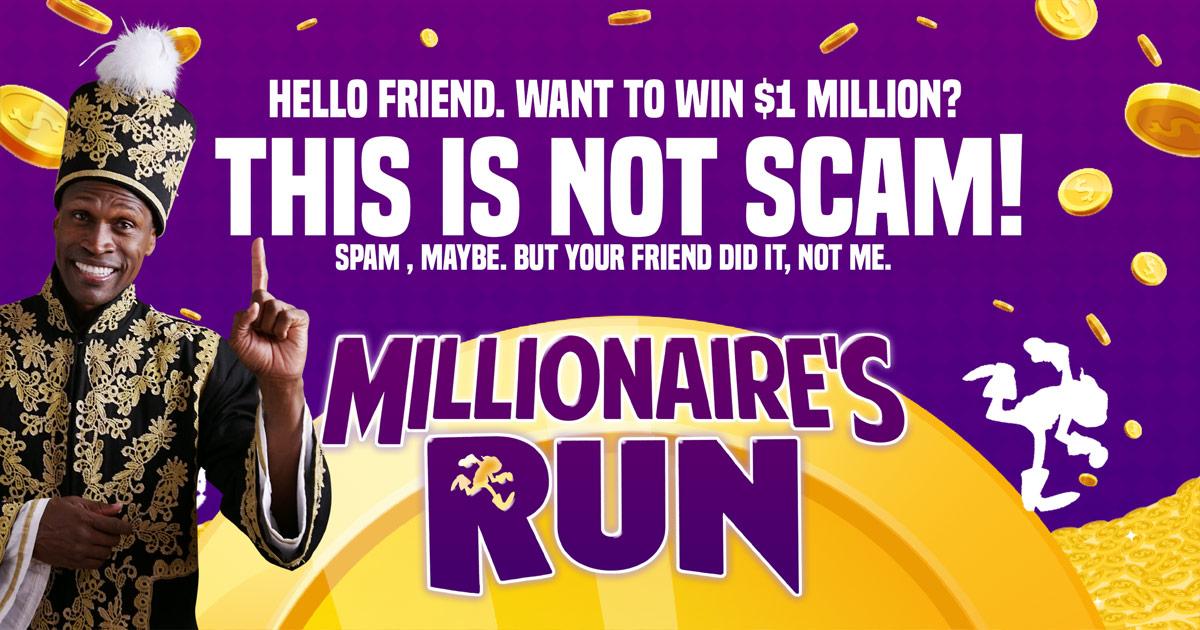 You and me are in this together - If you win, we go 50/50 OK? #MillionaireDontCare millionairesrun.com