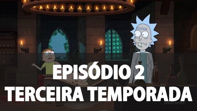 Rick and Morty, dublado ou legendado? 