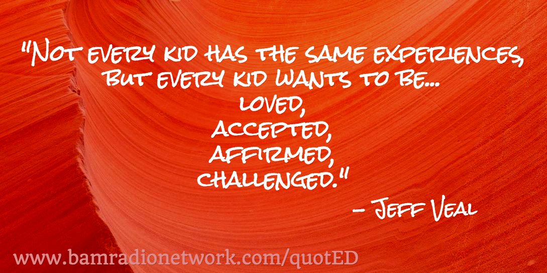 Some things are universal and unchanging for all kids - love, acceptance, affirmation, & challenge. #Leadupchat #education