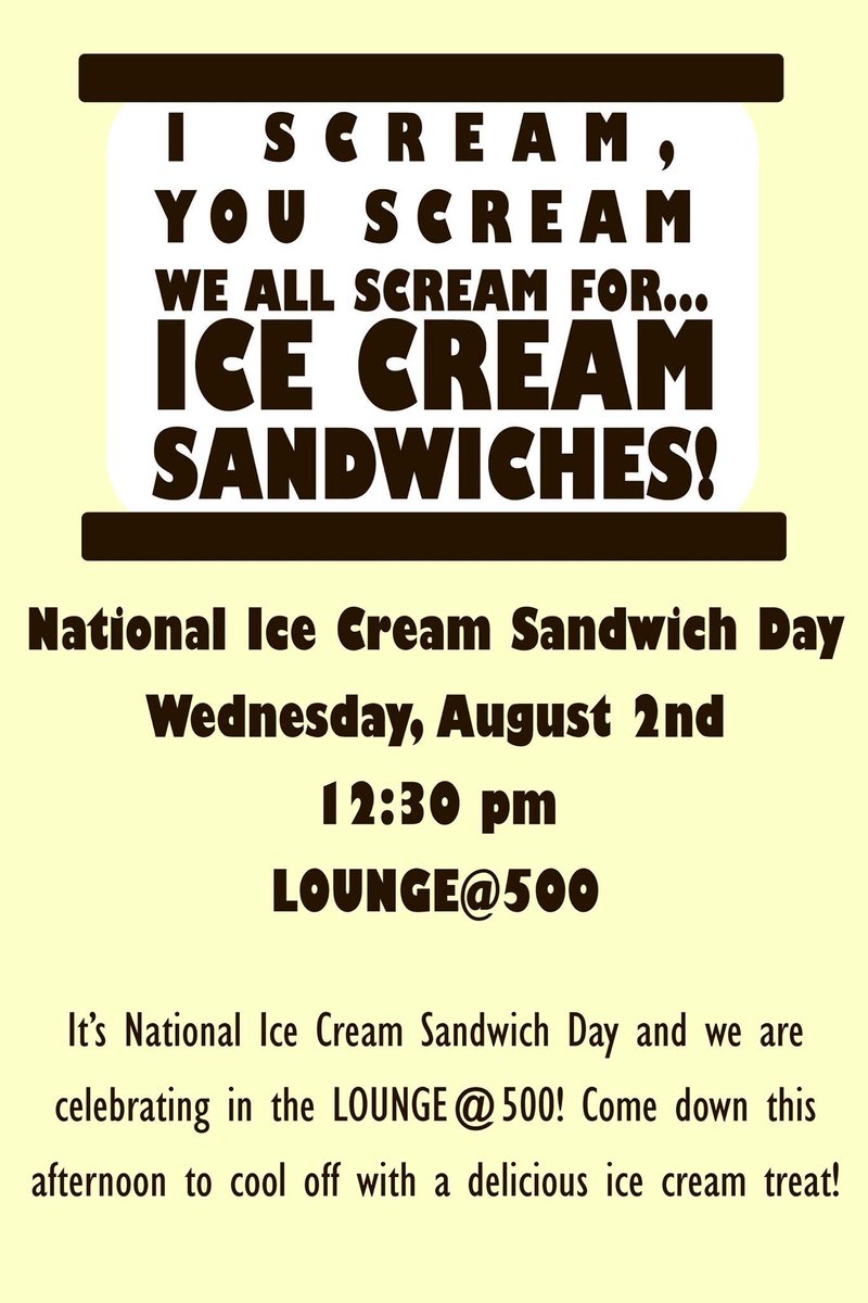 Wednesday is National Ice Cream Sandwich Day! Come down at 12:30 to cool off with a delicious ice cream treat!