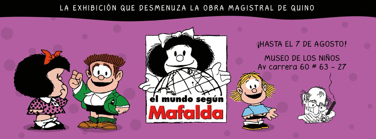 Visita #ElmundoSegúnMafalda hasta el 7 de agosto. 
¡Precios especiales para afiliados Colsubsidio!
Categoría A: $10.000
Categoría B: $14.000