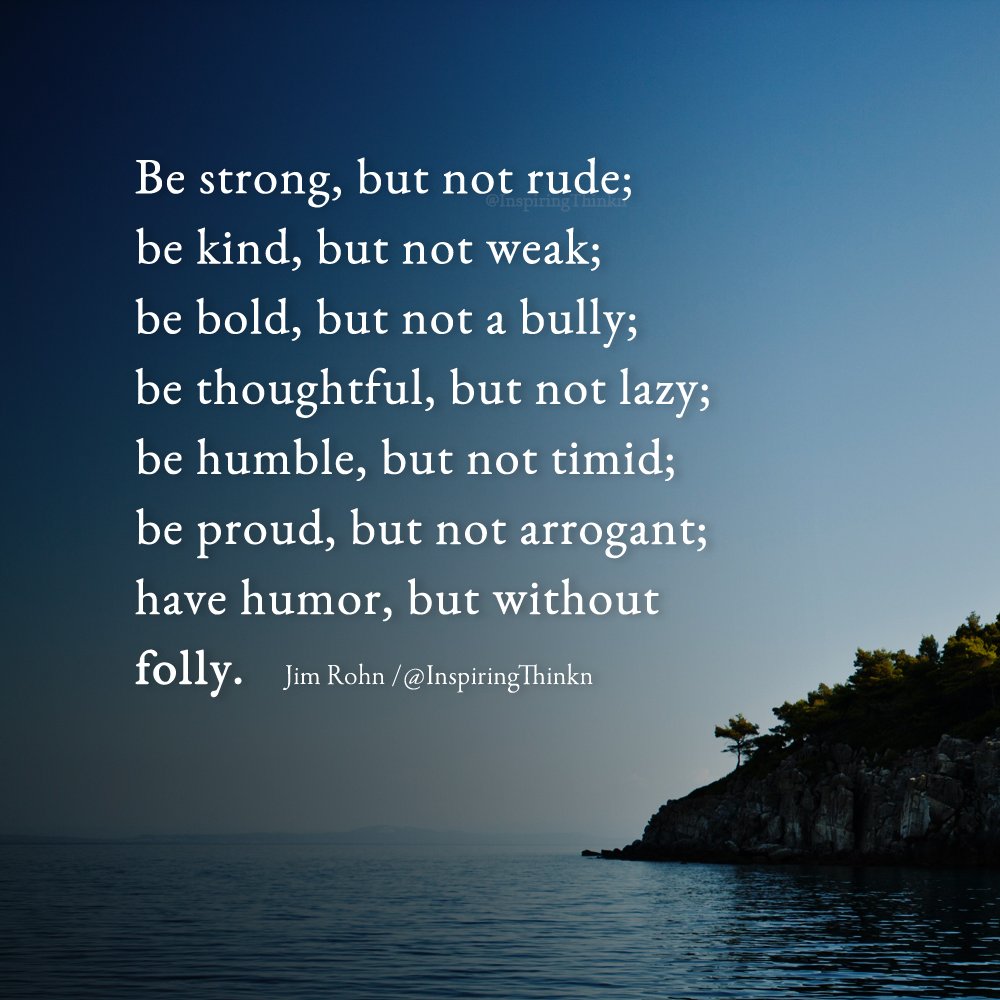 Be Strong But Not Rude Quote Roy T. Bennett On Twitter: "Be Strong, But Not Rude; Be Kind, But Not Weak;  Be Bold, But Not A Bully; Be Thoughtful, But Not Lazy... Jim Rohn  #Leadership #Quote Https://T.co/Ty2T1C3Ypo" /