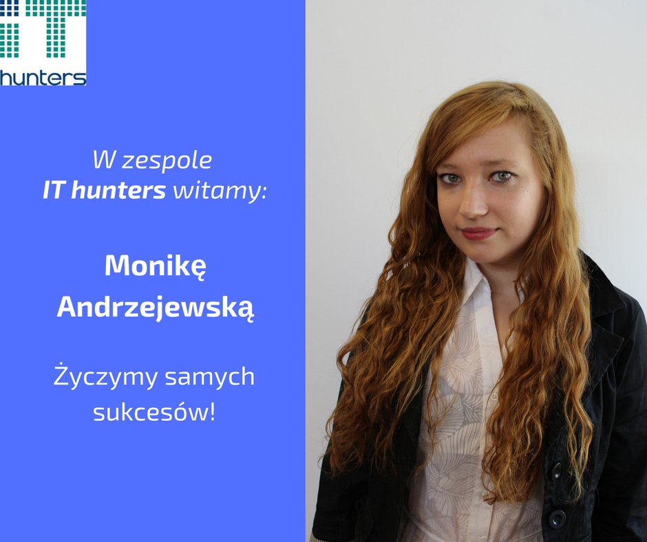 Do IT hunters dołączyła kolejna stażystka - witamy Monika Andrzejewska - życzymy podboju rynku rekrutacji IT! 
<a href="/IThunters1/">IT hunters</a> #ithunters