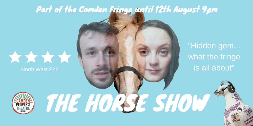 Get your Horse Show tickets here: ow.ly/chlg30e4fDJ In London until 12th Aug as part of <a href="/CamdenFringe/">Camden Fringe</a> happening at <a href="/CamdenPT/">Camden People's Theatre</a>