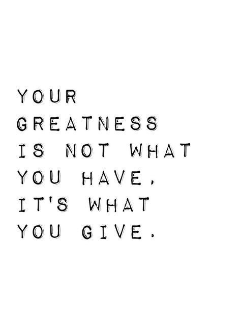 Give your time. Give your knowledge. Give your ear. Give your shoulder. Give your voice. The greatest people are givers! #oneloudvoice