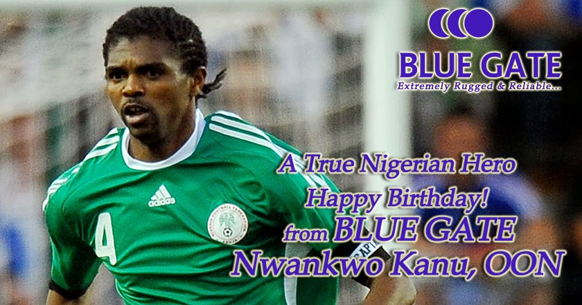 A True Nigerian Hero Happy Birthday! from BLUE GATE Nwankwo Kanu, OON  