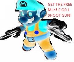 memesfree3's tweet photo. GET THE MEME OR I SHOOT GUN!! https://t.co/95IwYPohRQ