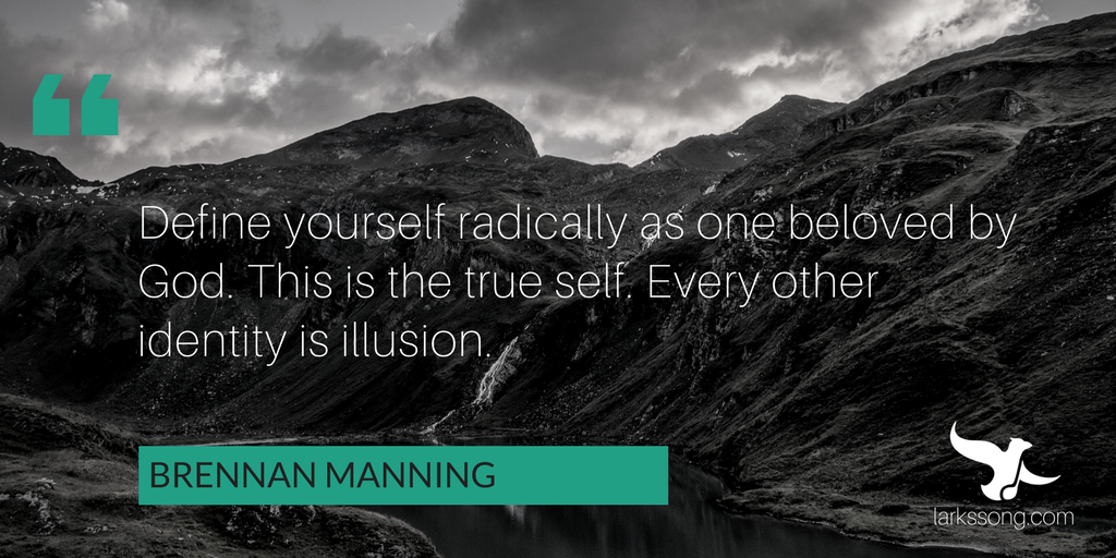 LarksSong's tweet photo. How do you define yourself? #larkssong #brennanmanning #Godsbelovedchild https://t.co/zljvHpDDPI