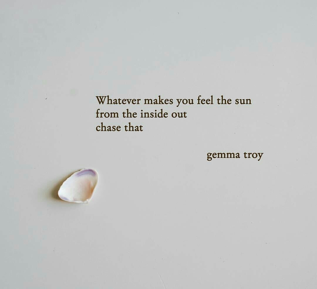 yourjourneyfuel's tweet image. "Whatever makes you feel the sun from the inside out, chase that." -Gemma Troy #wisewords #followyourheart #LiveYourDream