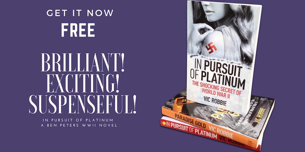 GET it FREE. The best-selling thriller IN PURSUIT OF PLATINUM – The Shocking Secret of #WW2 at VicRobbie.com #mustread #suspense