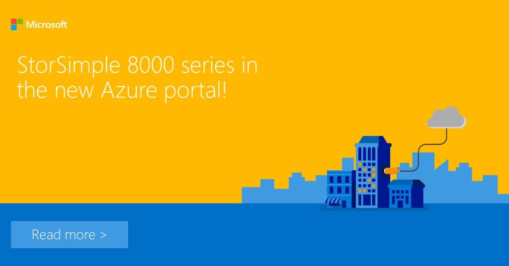 Announcing StorSimple 8000 series in the new #Azure portal! Read more: https://azure.microsoft.com/en-us/blog/storsimple8000-newportal-ga/